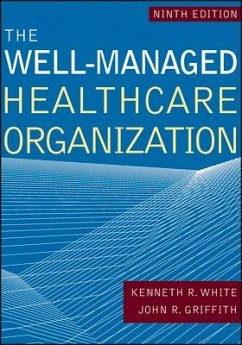 The Well-Managed Healthcare Organization, Ninth Edition - White, Kenneth R; Griffith, John R