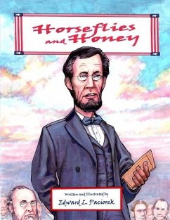 Horseflies and Honey: Abe Lincoln and the Gettysburg Address - Paciorek, Edward Lawrence