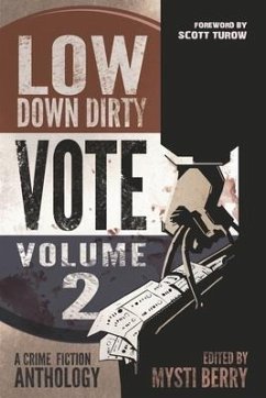 Low Down Dirty Vote: Volume II: Every stolen vote is a crime - Phillips, Gary; Snowden, Faye