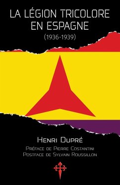 La Légion tricolore en Espagne, 1936-1939 - Dupré, Henri