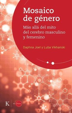 Mosaico de Género: Más Allá del Mito del Cerebro Masculino Y Femenino - Vikhanski, Luba; Joel, Daphna