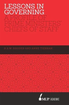 Lessons in Governing: A Profile of Prime Ministers' Chiefs of Staff - Rhodes, R. A. W.; Tiernan, Anne