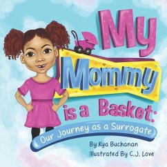 My Mommy Is A Basket: Our Journey As A Surrogate - Buchanan, Kya