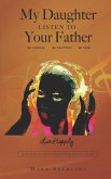 My Daughter Listen to your Father: A survival guide for every young woman's purse