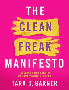 The Clean Freak Manifesto - Garner, Tara D.