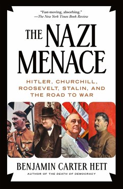 The Nazi Menace: Hitler, Churchill, Roosevelt, Stalin, and the Road to War - Hett, Benjamin Carter