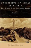 University of Texas at Austin: The First One Hundred Years