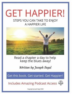 Get Happier!: Steps You Can Take to Enjoy a Happier Life - Segal, Joseph