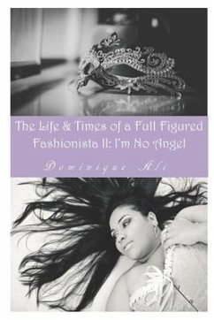 Life & Times Of A Full Figured Fashionista II: I'm No Angel - Ali, Dominique