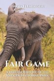 Fair Game: A Hidden History of the Kruger National Park