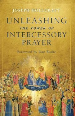 Unleashing the Power of Intercessory Prayer - Hollcraft, Joseph