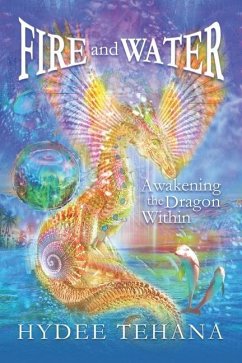 Fire and Water: Awakening the Dragon Within - Tehana, Hydee