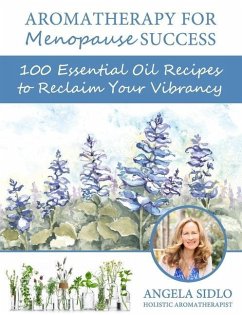 Aromatherapy for Menopause Success - Sidlo Cha, Angela