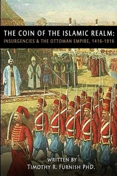 The COIN of the Islamic Realm: Insurgencies & The Ottoman Empire, 1416-1916 - Furnish, Timothy R.