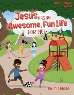 Jesus Has an Awesome Fun Life for Me! - Brown, Patricia