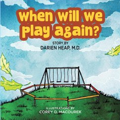 When Will We Play Again? - Heap M. D., Darien; Macourek, Corey D.