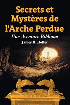 Secrets et Mystères de L'Arche Perdue - Hoffer, James R.