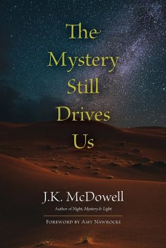 The Mystery Still Drives Us - McDowell, J. K.