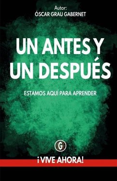 Un Antes Y Un Después: ¡Vive Ahora! - Grau Gabernet, Óscar