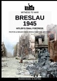 Breslau 1945: Hitler's final fortress