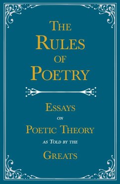 The Rules of Poetry - Essays on Poetic Theory as Told by the Greats - Various