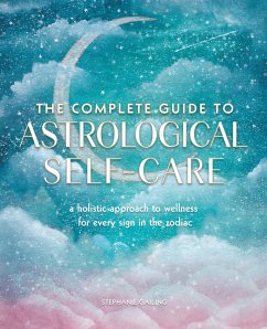 The Complete Guide to Astrological Self-Care - Gailing, Stephanie