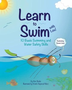 Learn to Swim with Lou!: 10 Basic Swimming and Water Safety Skills - Shults, Kim