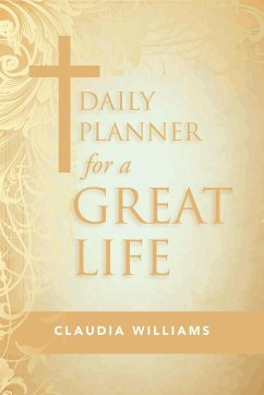 Daily Planner for a Great Life - Williams, Claudia