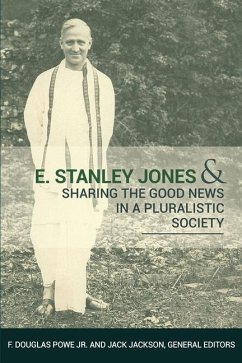 E. Stanley Jones and Sharing the Good News in a Pluralistic Society - Powe, F. Douglas; Jackson, Jack