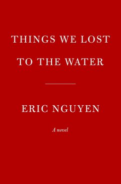 Things We Lost to the Water - Nguyen, Eric