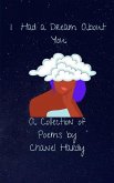 I Had a Dream About You: A Collection of Poems