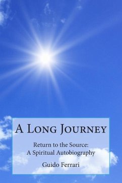 A Long Journey: Return to the Source: A Spiritual Autobiography - Ferrari, Guido