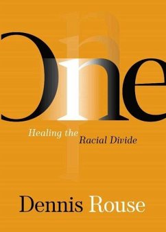 One: Healing the Racial Divide - Rouse, Dennis