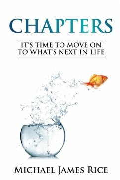 Chapters: It's Time To Move On To What's Next In Life - Rice, Michael James