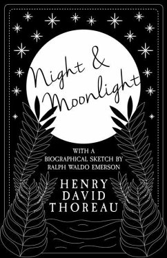 Night and Moonlight: With a Biographical Sketch by Ralph Waldo Emerson - Thoreau, Henry David