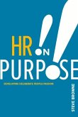 HR on Purpose: Developing Deliberate People Passion