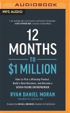 12 Months to $1 Million: How to Pick a Winning Product, Build a Real Business, and Become a Seven-Figure Entrepreneur