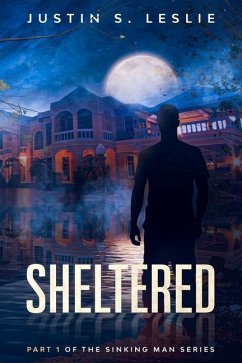 Sheltered: Part 1 of the Sinking Man Series - Leslie, Justin