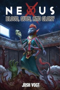 Nexus: Blood, Guts, and Glory - Vogt, Josh