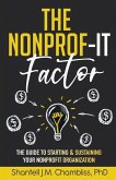 The Nonprof-IT Factor: The Guide to Starting and Sustaining Your Nonprofit Organization