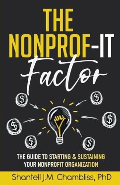 The Nonprof-IT Factor: The Guide to Starting and Sustaining Your Nonprofit Organization - Chambliss, Shantell J.