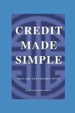Credit Made Simple: Dollars and Common Sense