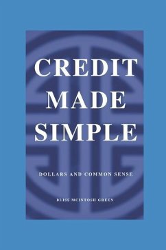 Credit Made Simple: Dollars and Common Sense - Green, Bliss McIntosh