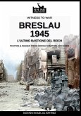 Breslau 1945: l'ultimo bastione del Reich