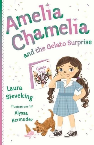 Amelia Chamelia and the Gelato Surprise: Amelia Chamelia 2 Amelia Chamelia and the Gelato Surprise: Amelia Chamelia 2