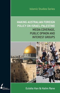 ISS 13 Making Australian Foreign Policy on Israel-Palestine: Media Coverage, Public Opinion and Interest Groups - Han, Eulalia; Rane, Halim