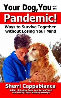 Your Dog, You and the Pandemic: Ways to Survive Together without Losing Your Mind - Cappabianca, Sherri