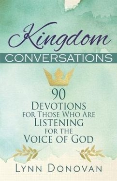 Kingdom Conversations: 90 Devotions For Those Who Are Listening For the Voice of God - Donovan, Lynn