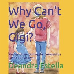 Why Can't We Go, Gigi?: Staying Home During the Coronavirus COVID 19 Pandemic - Estella, Deandra Compher