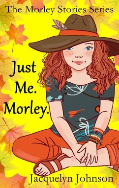 Just Me. Morley. - Johnson, Jacquelyn